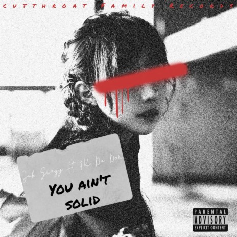 You Ain't Solid ft. 7K Da Don | Boomplay Music