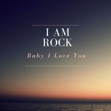 Baby I Love You | Boomplay Music