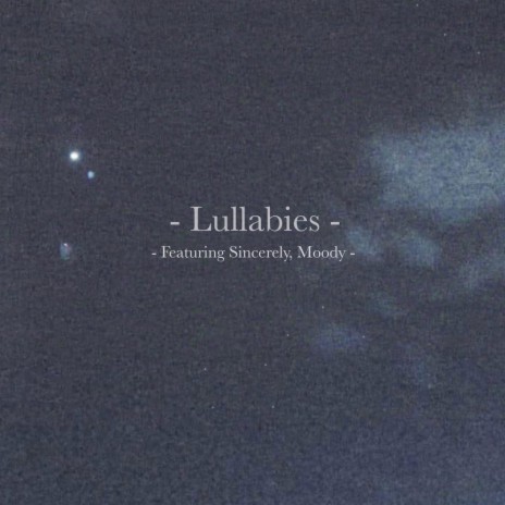 Lullabies ft. Sincerely Moody