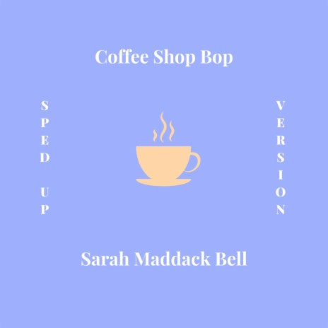 Coffee Shop Bop (Sped Up Version) | Boomplay Music