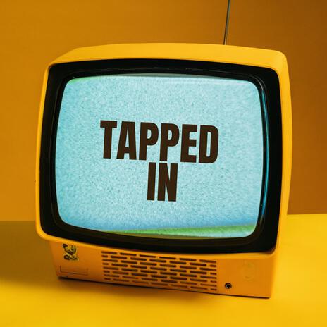 Tapped In | Boomplay Music