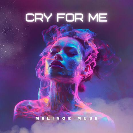 Cry For Me | Boomplay Music