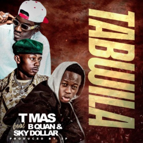 TMas Ft B Quan & Sky Dollar Tabwila | Boomplay Music