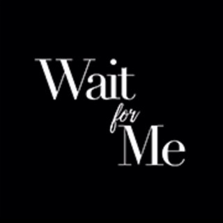 Wait for me