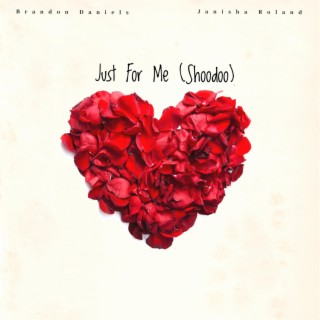 Just For Me (Shoodoo) ft. Janisha Roland lyrics | Boomplay Music
