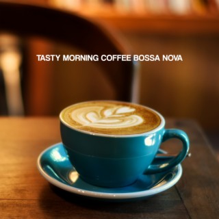 Tasty Morning Coffee Bossa Nova: Jazz Music