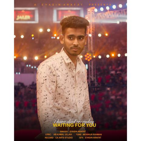 I have died everyday waiting for you ft. Sidratul Muntaha Sahabin | Boomplay Music