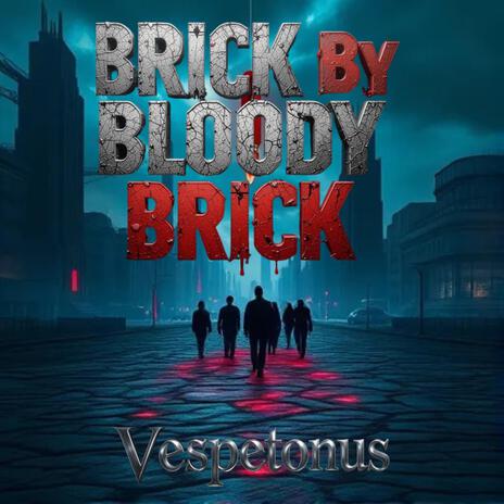 Brick by Bloody Brick | Boomplay Music