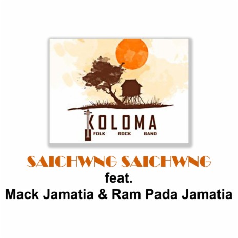 Saichwng Saichwng (feat. Mack Jamatia & Ram Pada Jamatia) | Boomplay Music