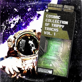 The Cosmic Collection of Trippy Tracks, vol.1