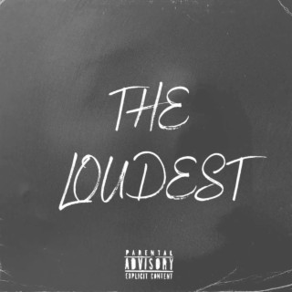 The Loudest