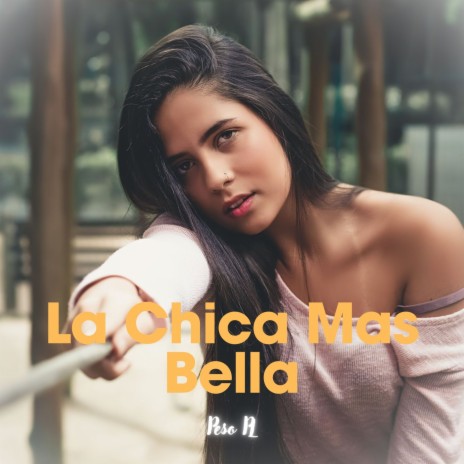 La Chica Mas Bella | Boomplay Music