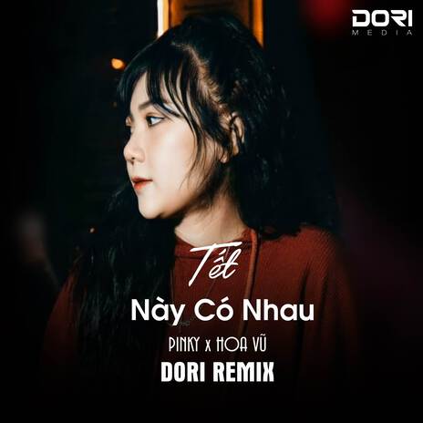 Tết Này Có Nhau (DORI Remix) ft. Hoa Vũ & Pinky | Boomplay Music