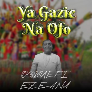 Ya Gazie Na Ofo