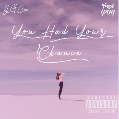 You Had Your Chance ft. Lil G Cue