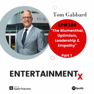 Tom Gabbard Part 1 ”The Blumenthal, Optimism, Leadership & Empathy”