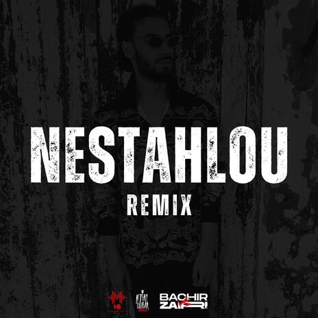 Nestahlou (Remix) ft. Bachir Zairi | Boomplay Music