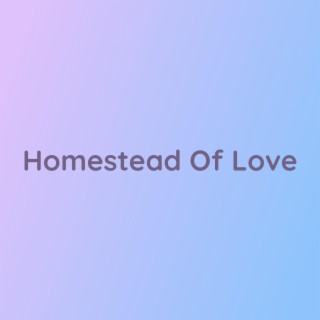 Homestead Of Love