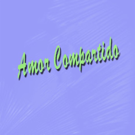 Amor Compartido | Boomplay Music