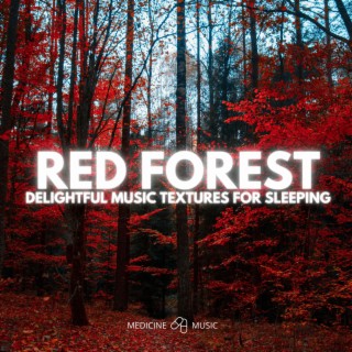 RED FOREST (Delightful Music Textures For Sleeping)
