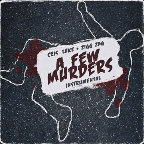 A Few Murders ft. Cris Luke | Boomplay Music