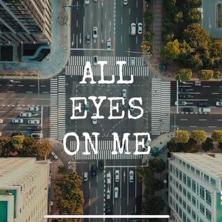 All Eyes On Me