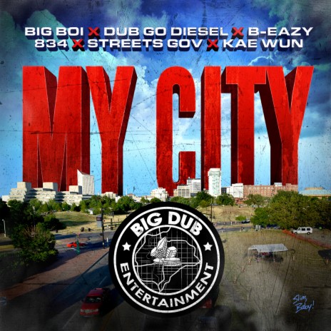 My City (feat. Dub Go Diesel, B-Eazy, 834, Street Gov & Kae Wun) | Boomplay Music