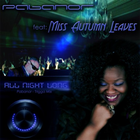 All Night Long (Pabanor-Trigga Mix) [feat. Miss Autumn Leaves] | Boomplay Music