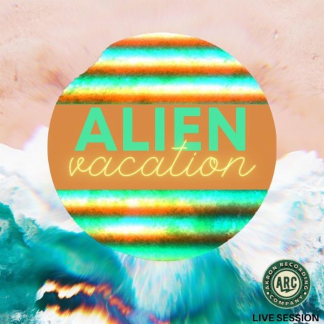 Alien Vacation (ARC Live Version) | Boomplay Music