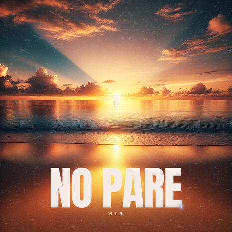 NO PARE | Boomplay Music