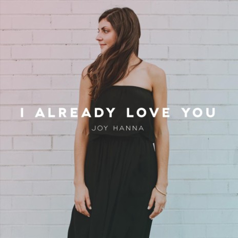 I Already Love You | Boomplay Music