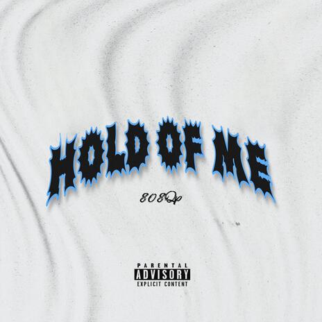 Hold Of Me | Boomplay Music