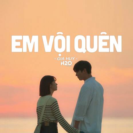 Em Vội Quên (Lofi Ver.) ft. Gia Huy | Boomplay Music