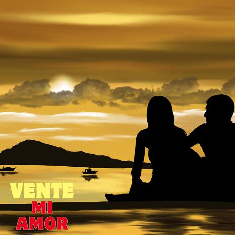 VENTE MI AMOR | Boomplay Music