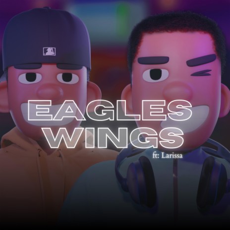 Eagles Wings ft. Larissa | Boomplay Music