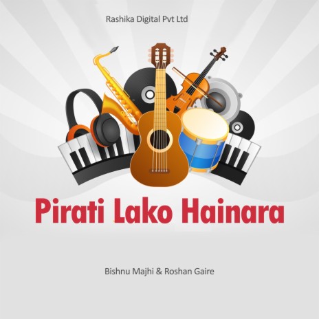 Pirati Lako Hainara ft. Roshan Gaire | Boomplay Music