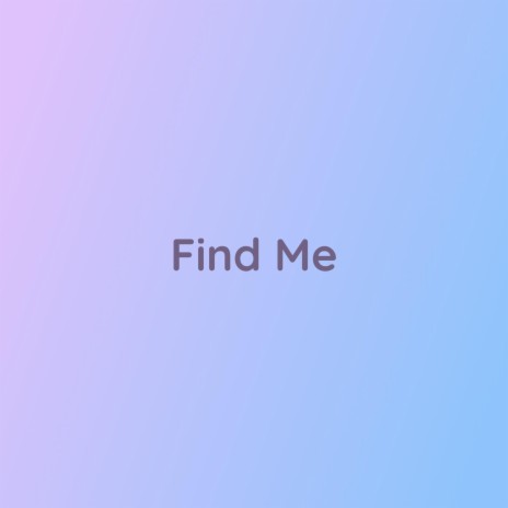 Find Me | Boomplay Music