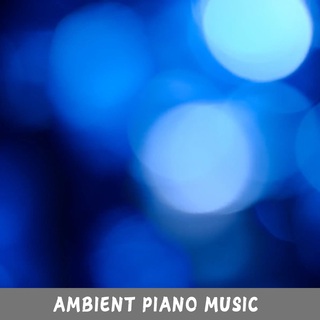 Ambient Piano Music