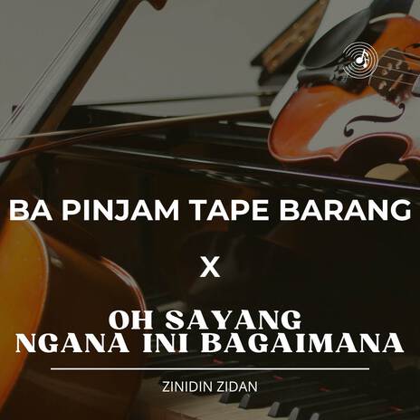 Ba Pinjam Tape Barang X Oh sayang Ngana Ini Bagaimana (Cover) | Boomplay Music