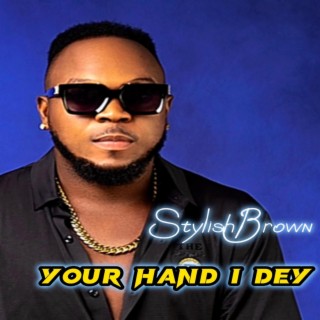 YOUR HAND I DEY