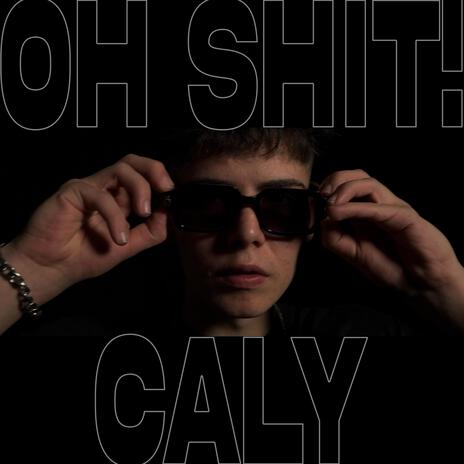 Oh Shit!-CALY | Boomplay Music