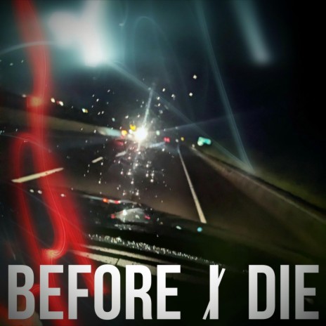 BEFORE I DIE | Boomplay Music