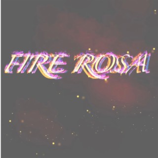 Fire Rosa