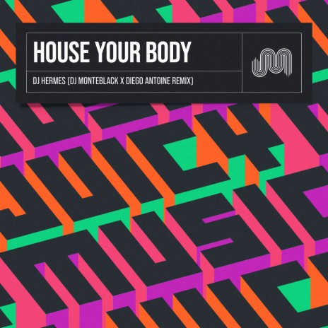 House Your Body (DJ Monteblack & Diego Antoine Extended Remix) ft. DJ Monteblack & DJ Hermes | Boomplay Music