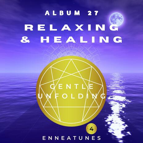 Gentle Unfolding (Relaxing & Healing Music for Enneagram Type Four)