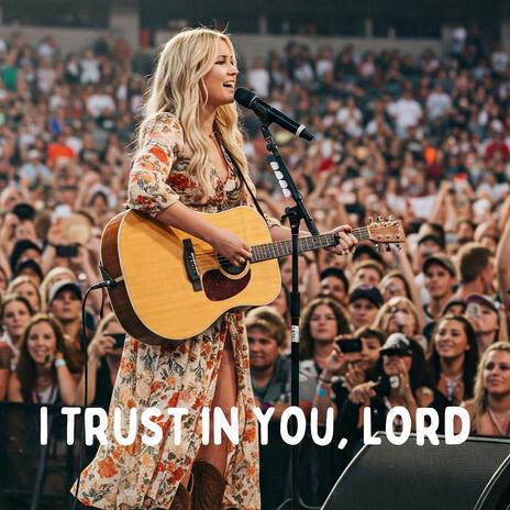 I Trust in You, Lord | Boomplay Music