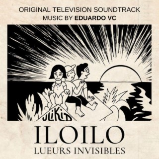 Iloilo Lueurs Invisibles (Original Motion Picture Soundtrack)