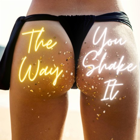 The Way You Shake It 92 | Boomplay Music