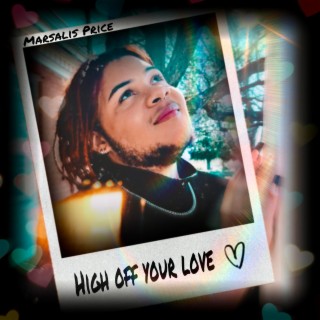 High Off Your Love lyrics | Boomplay Music