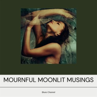 Mournful Moonlit Musings